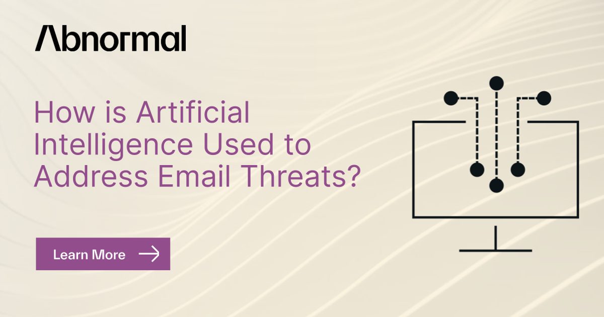 Email Abnormal Software How is AI Used to Address Email Threats? | Abnormal AI