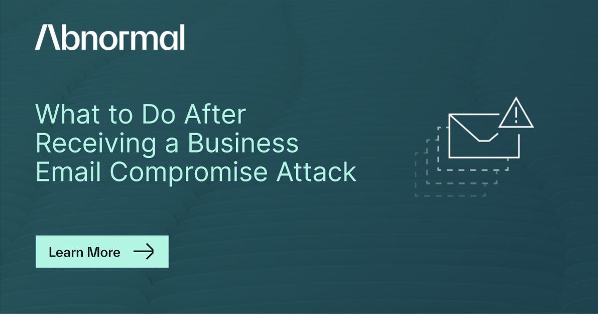 Email Abnormal Software What to Do After Receiving a Business Email Compromise… | Abnormal AI