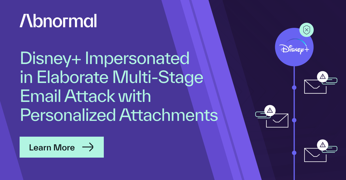 Disney+ Impersonated in Personalized Multi-Stage Email… | Abnormal AI
