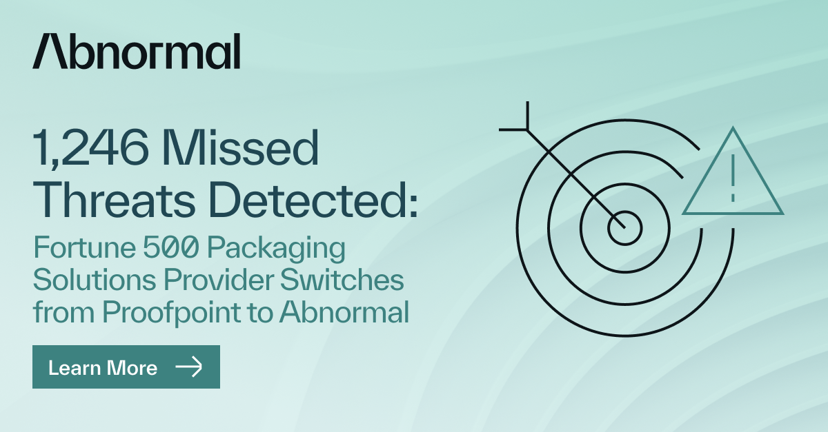 F500 Packaging Solutions Provider Replaces Proofpoint… | Abnormal AI
