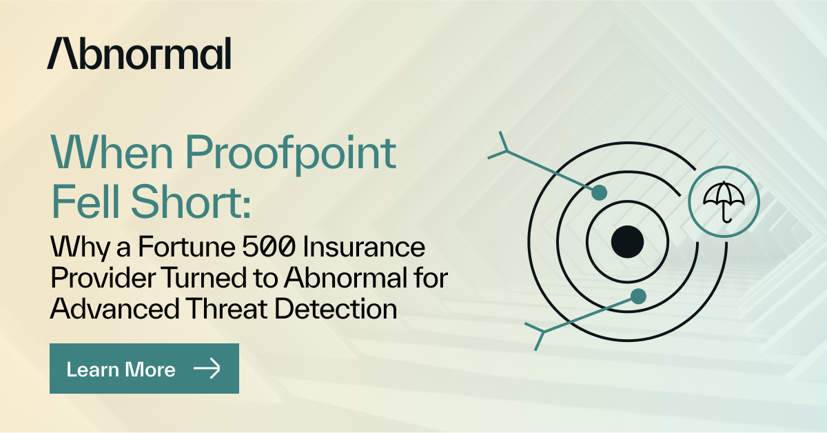Proofpoint Fell Short: Why a F500 Insurer Chose Abnormal | Abnormal AI