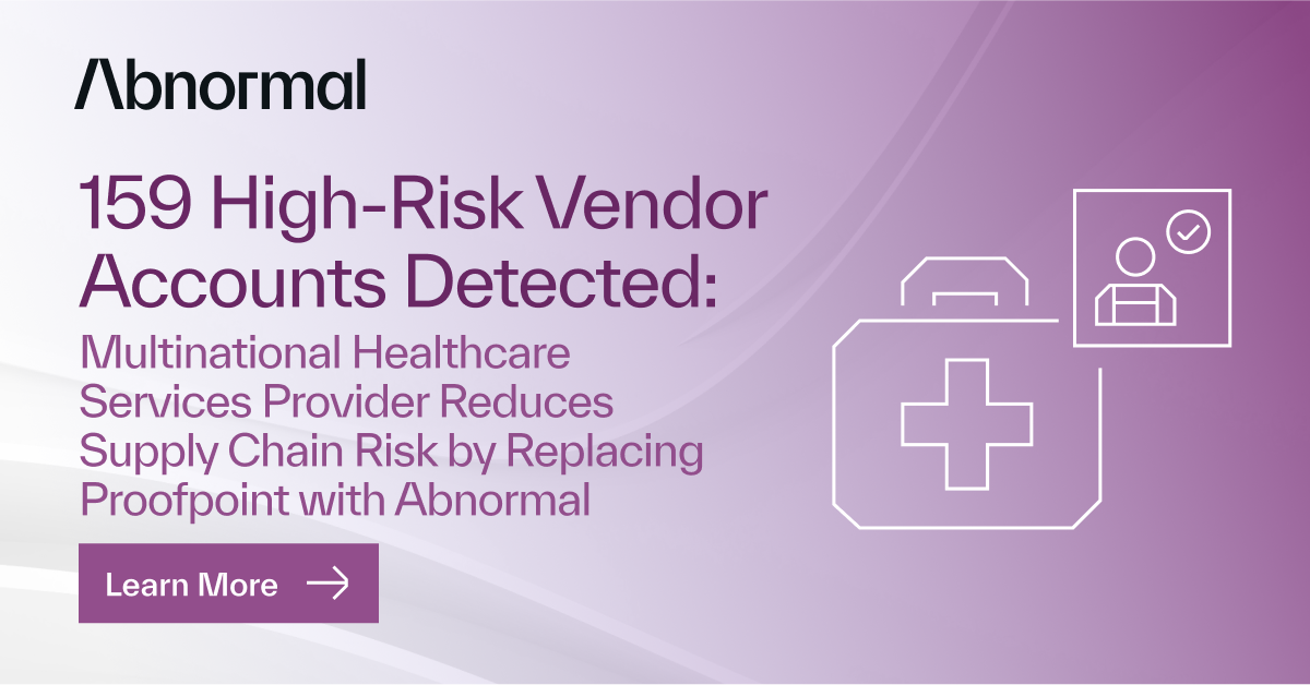 Global Healthcare Services Provider Replaces Proofpoint… | Abnormal AI