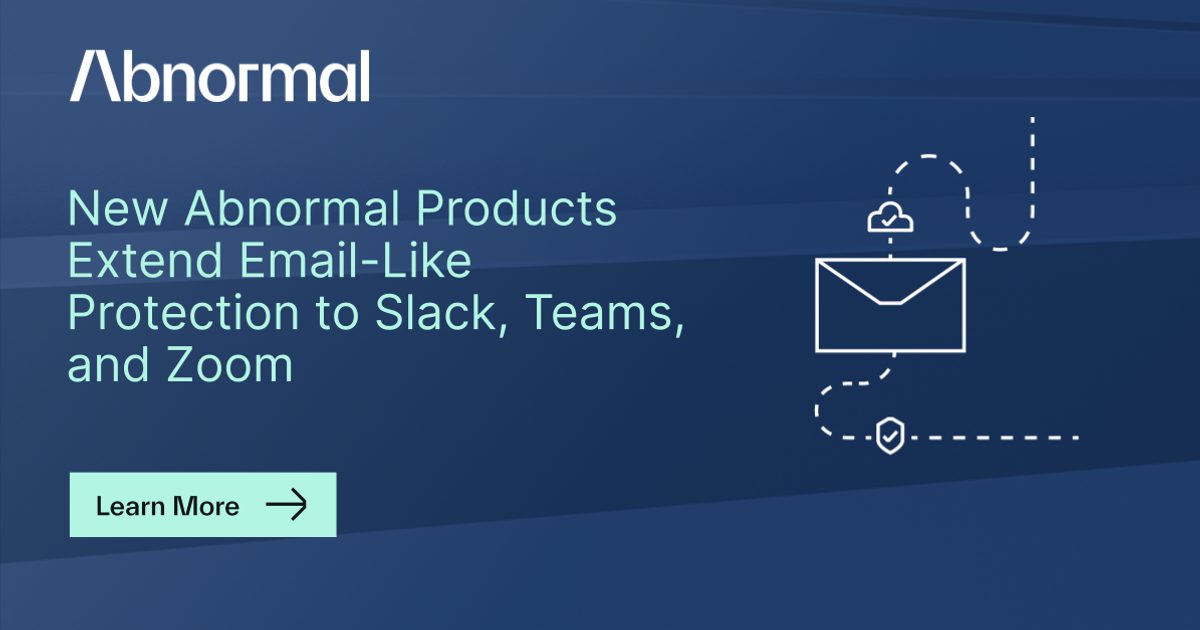 Email Abnormal Software New Abnormal Products Extend Email-Like Protection to… | Abnormal AI