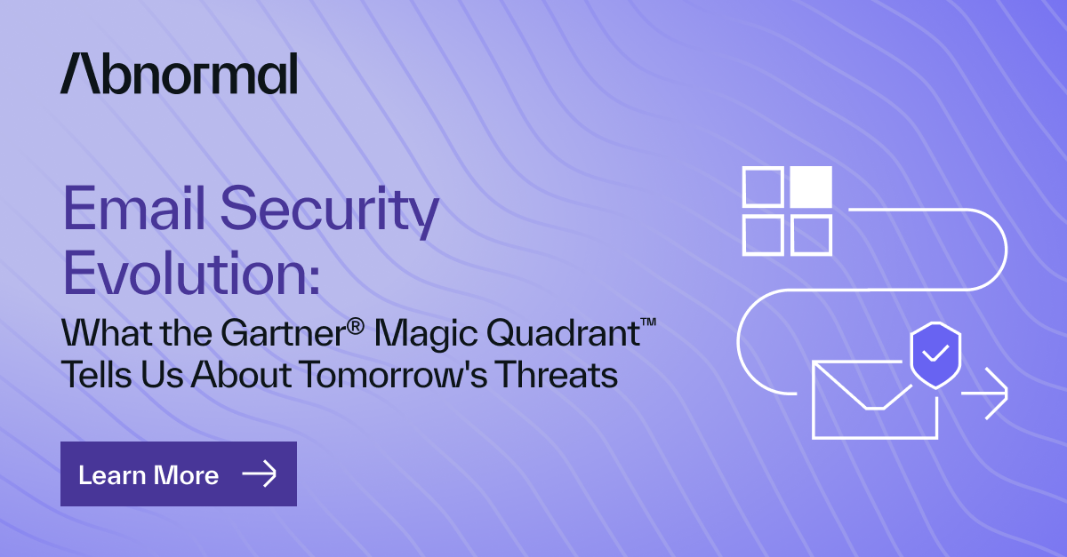 Email Abnormal Software Email Security Evolution: What the Gartner® Magic… | Abnormal AI
