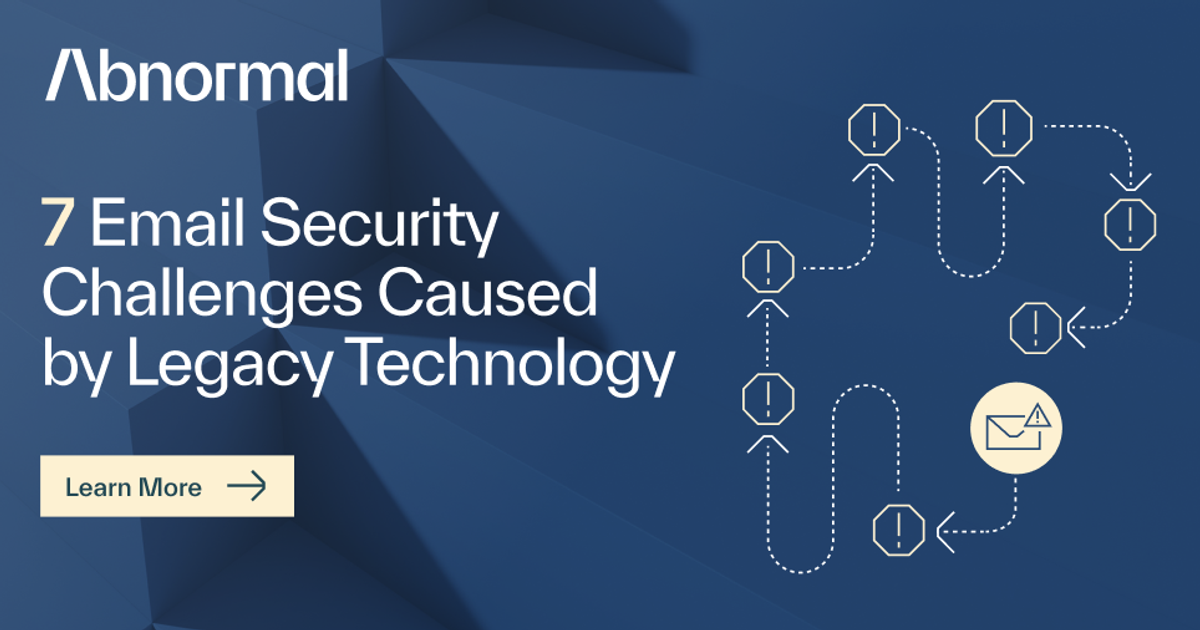Email Abnormal Software Email Security Challenges Caused by Legacy Technology | Abnormal AI