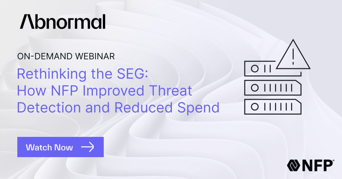 Rethinking the SEG: How NFP Improved Threat Detection… | Abnormal AI