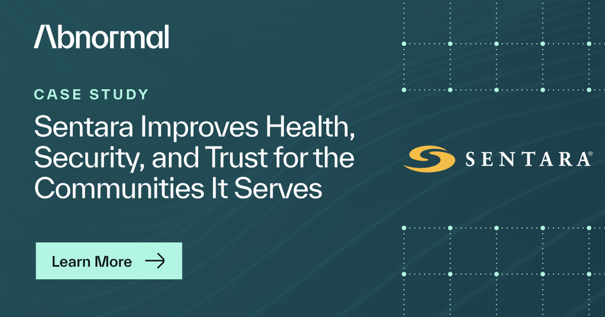Sentara Improves Health, Security, and Trust for the… | Abnormal AI